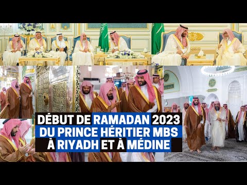 Le début de Ramadan 2023 du prince héritier saoudien MbS à Riyadh et à Médine
