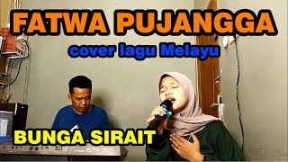Download lagu FATWA PUJANGGA COVER LAGU MELAYU BUNGA SIRAIT Zoan... mp3