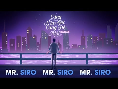 Càng Níu Giữ Càng Dễ Mất - Mr. Siro (Lyrics Video)