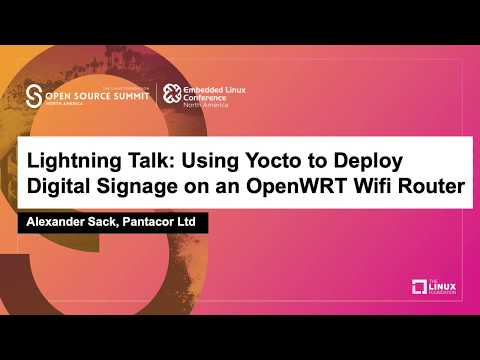 Lightning Talk: Using Yocto to Deploy Digital Signage on an OpenWRT Wifi Router - Alexander Sack