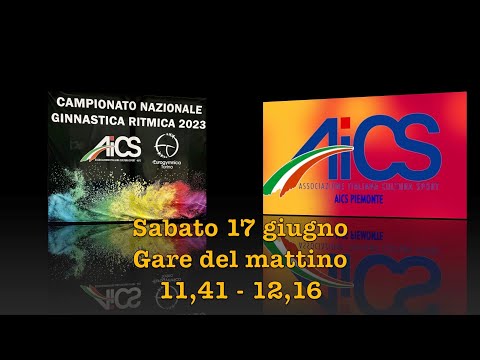AICS Piemonte Campionato Nazionale Ginnastica Ritmica Sabato 17 giugno 11,41 12,16