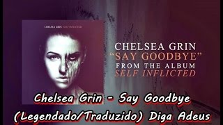 Chelsea Grin - Say Goodbye (Legendado/Traduzido) HD Vídeo  Diga Adeus |Agressive Version|
