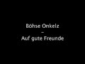 Boese Onkelz - Auf gute Freunde original Office ...