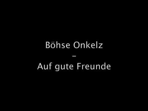Boese Onkelz - Auf gute Freunde original Office Origina Musik (Lyrics)