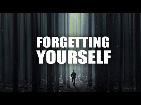WHEN YOU FORGET YOURSELF