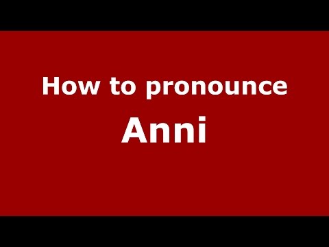 How to pronounce Anni