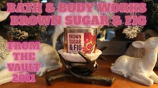 From the Bath & Body Works Vault: Brown Sugar & Fig 🥰