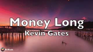 Kevin Gates - Money Long (Lyric video)