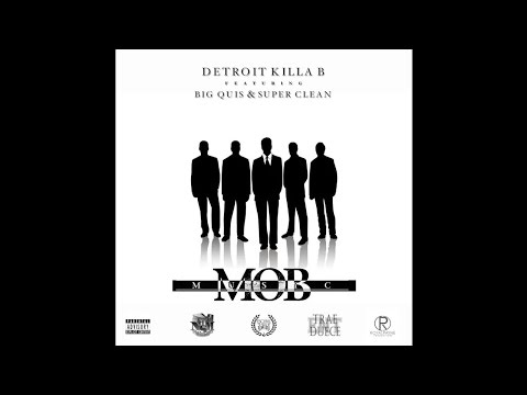 Detroit Killa B - Mob Music (Feat. Big Quis & Super Clean)
