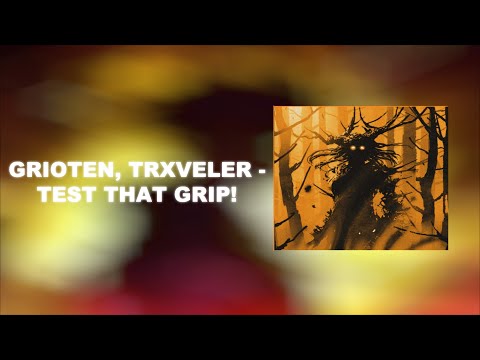 Grioten, TRXVELER - TEST THAT GRIP!
