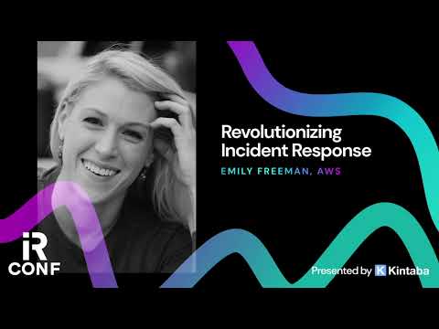 IRConf - Emily Freeman - Revolutionizing Incident Response