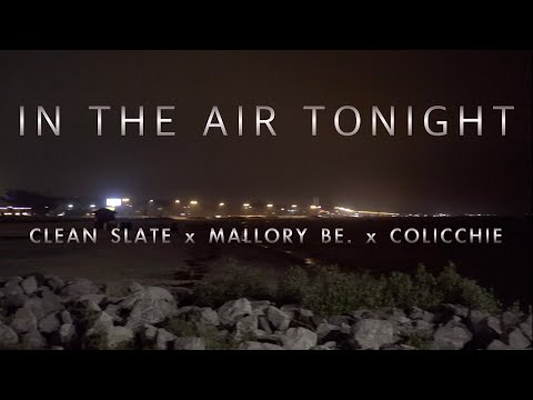 In The Air Tonight (Remix) Clean Slate X Mallory Be. X Colicchie