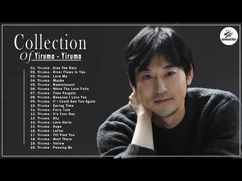 27 Yiruma Greatest Hits Full Album 2020   Best Songs of Yiruma   Yiruma Piano Playlist