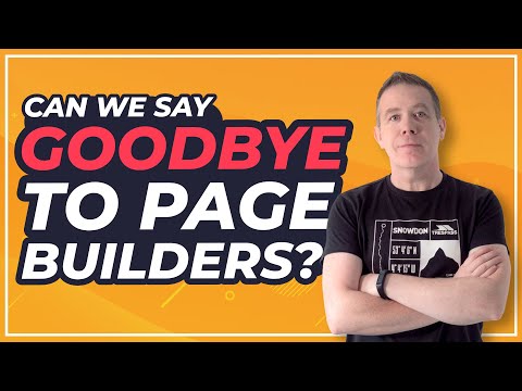 Can We Say GOODBYE To Page Builders Yet?