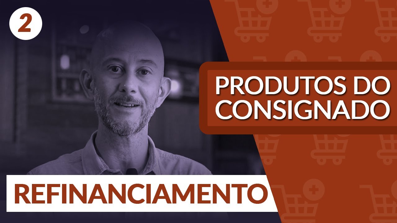 PRODUTOS DO CONSIGNADO02: REFINANCIAMENTO