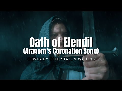 Oath of Elendil (Aragorn's Coronation Song) Cover by Seth Staton Watkins