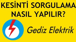 Gediz Elektrik Kesinti Sorgulama Nasıl Yapılır?