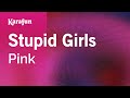 Stupid Girls - Pink | Karaoke Version | KaraFun Stupid Girls - Pink | Karaoke Version | KaraFun