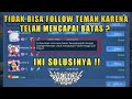 HOW TO OVERCOME THE FOLLOWING LIMIT ON YOUR FRIENDS MOBILE LEGENDS