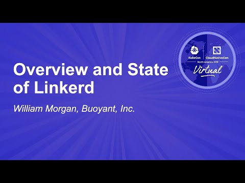 Overview and State of Linkerd - William Morgan & Tarun Pothulapati, Buoyant, Inc.