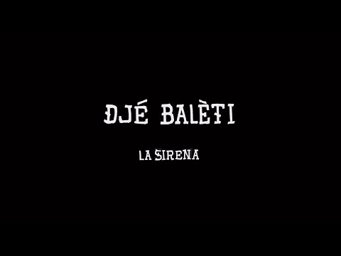 DJÉ BALÈTI - La Sirena (clip officiel)