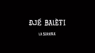 DJÉ BALÈTI - La Sirena (clip officiel)