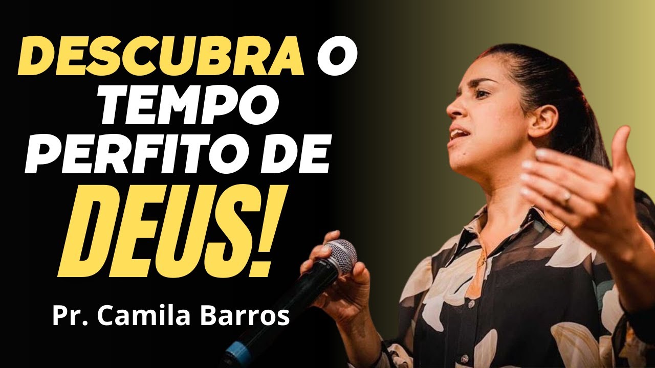 ESTÁ DEMORANDO? DESCUBRA O TEMPO PERFEITO DE DEUS | CAMILA BARROS