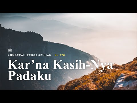 KJ 178 - Kar'na KasihNya Padaku