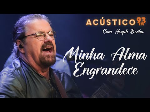 Minh'alma Engrandece (2) - Asaph Borba