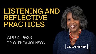 Listening and Reflective Practices - Olenda Johnson - Strategic leadership Development Forum