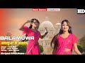 Balamuwa Ke Ballam बलमुवा के बल्लम Semi Roy Samar Singh Namrita Malla Late
