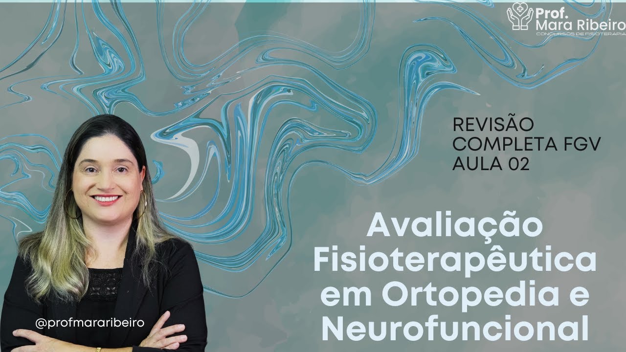 Fisioterapia FGV: Provas de Concursos. Revisão 2: Avaliação em Ortopedia e Neurofuncional