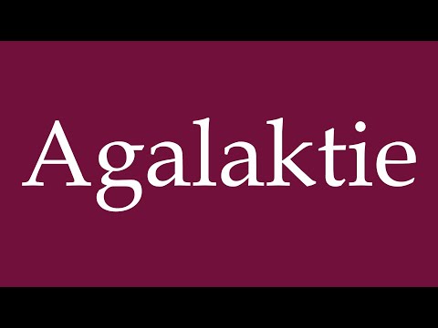How to Pronounce ''Agalaktie'' (Agalactia) Correctly in German