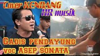 Download lagu GADIS PENDAYUNG asep sonata || OWW team HR musik cover Kendang agus trellep mp3