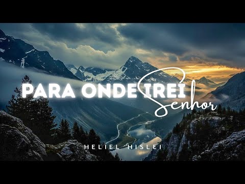 PARA ONDE IREI SENHOR | Heliel Hislei - CCB Avulsos