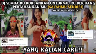 Download lagu DJ SALAHMU SENDIRI Semua Ku Korbankan Untukmu KU BERJUANG PERTAHANKANMU || Cover By Miss Icel 97 mp3