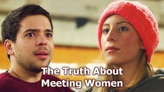 The Truth About Meeting Women