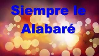 Siempre Te Alabaré Music Video