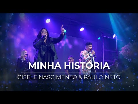 Minha História |  Gisele Nascimento e Paulo Neto