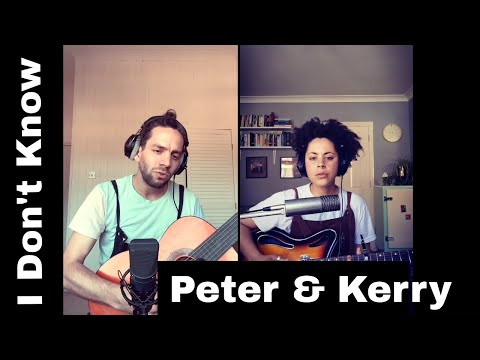 I Don't Know - Peter & Kerry