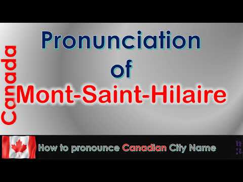 Mont Saint Hilaire   How to pronounce Mont Saint Hilaire in French Canadian accent?