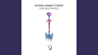 Shovel Knight Theme (From "Shovel Knight") (Orchestrated)