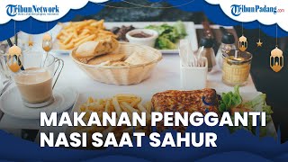 Menu Makanan Pengganti Nasi saat Sahur yang Bikin Lebih Kenyang, Ada Oatmeal hingga Kentang
