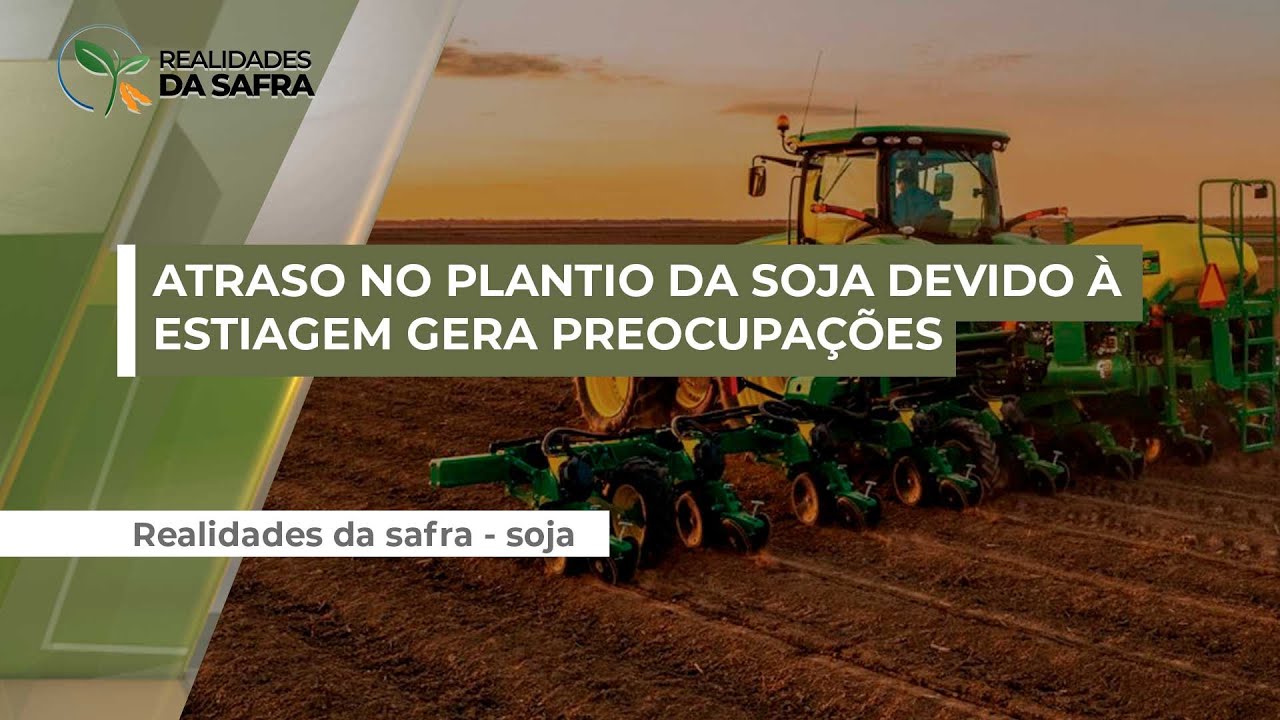 Atraso no plantio da soja devido à estiagem gera preocupações com o deslocamento da janela de sem...