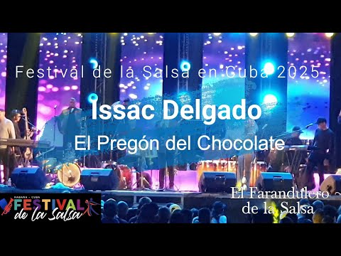 Festival de la Salsa en Cuba 2025   Issac Delgado - El Pregón del Chocolate