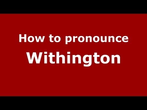 How to pronounce Withington