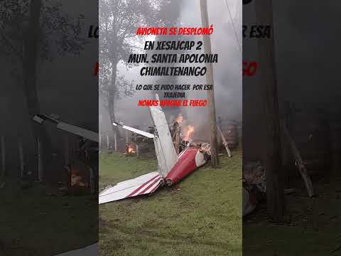 Avioneta desplomó En aldea xesajcap Santa Apolonia chimaltenango