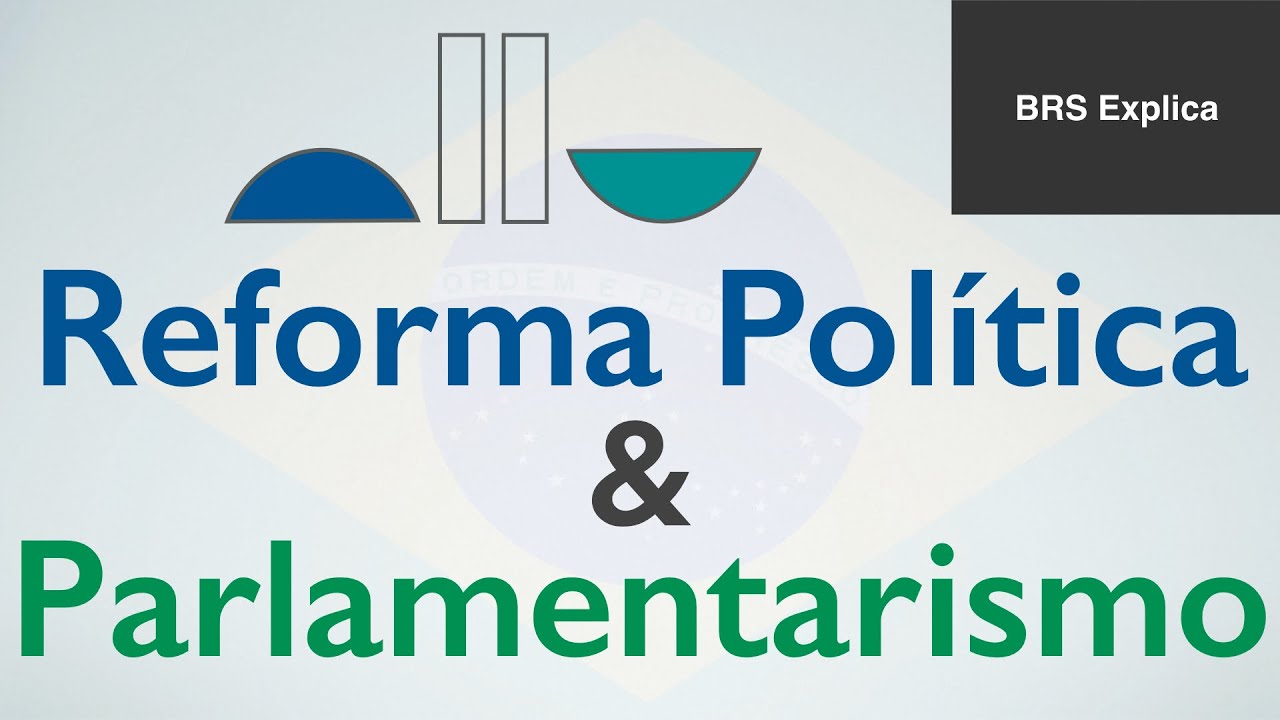 O que é a Reforma Política e o Parlamentarismo?