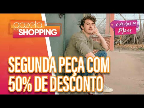 Segunda Peça com 50% de Desconto I CTX I Gazeta Shopping #MesdasMaes
