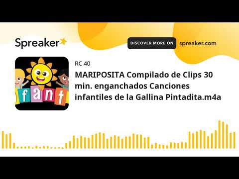 MARIPOSITA Compilado de Clips 30 min. enganchados Canciones infantiles de la Gallina Pintadita.m4a
